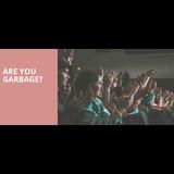 Are You Garbage? Jueves 9 Mayo 2024