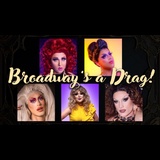 Broadway’s a Drag! Martes 26 Agosto 2025
