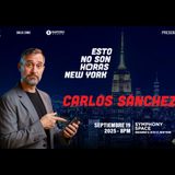 Carlos Sanchez (Esto No Son Horas NY) Viernes 19 Septiembre 2025