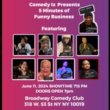 Comedy Iz Presents Five Minutes Of Funny Business. June 11th 7:15PM Martes 11 Junio 2024