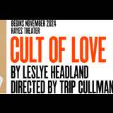 Cult of Love Del Miercoles 11 Diciembre al Domingo 2 Febrero 2025