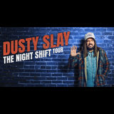 Dusty Slay: The Night Shift Tour Viernes 31 Enero 2025