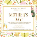 PLAY ME OFF: MOTHER’S DAY! May 12th 3PM Domingo 12 Mayo 2024