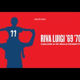 Riva Luigi ’69 ’70 - Cagliari ai dì dello scudetto Domingo 9 Junio 2024