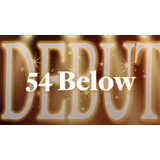 54 Below! DEBUT! Thursday 10 July 2025