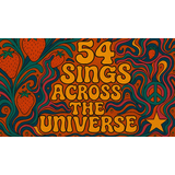 54 Sings Across The Universe Monday 15 September 2025