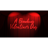 A Broadway Valentine’s Day! Saturday 14 February 2026