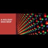 A Holiday Doo-Wop Saturday 9 November 2024