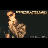 After the After Party: BM 1st Concert Tour Tuesday 21 May 2024