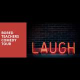 Bored Teachers Comedy Tour Saturday 16 November 2024