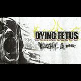 Dying Fetus Friday 26 April 2024
