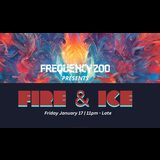 Frequency Zoo Presents: Fire & Ice Frequency Zoo Presents: Fire & Ice Friday 17 January 2025