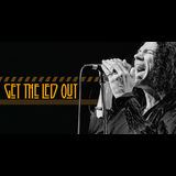 Get the Led Out Sunday 22 June 2025