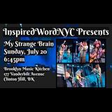 InspiredWordNYC Presents My Strange Brain at Brooklyn Music Kitchen Sunday 20 July 2025 InspiredWordNYC Presents My Strange Brain at Brooklyn Music Kitchen Sunday 20 July 2025