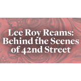 Lee Roy Reams: Behind The Scenes of 42nd Street Tuesday 18 November 2025