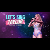 Let’s Sing Taylor - A Live Band Experience Celebrating Taylor Swift Friday 7 February 2025