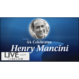 LIVESTREAM | 54 Celebrates Henry Mancini Monday 11 August 2025