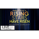 LIVESTREAM | Broadway’s Rising Stars Have Risen: A Reunion Concert Tuesday 5 August 2025