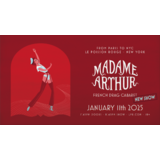 Madame Arthur Madame Arthur Saturday 11 January 2025