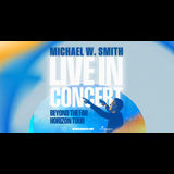 Michael W. Smith Beyond The Far Horizon Tour Wednesday 1 October 2025