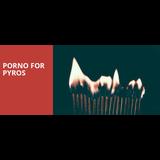 Porno For Pyros Friday 8 March 2024