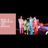 Rain - A Tribute to the Beatles Tuesday 25 February 2025