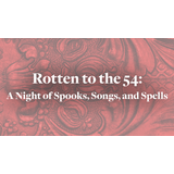 Rotten to the 54: A Night of Spooks, Songs, and Spells Sunday 26 October 2025