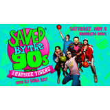 Saved By The 90s with The Bayside Tigers! Saturday 9 November 2024