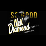 So Good! The Neil Diamond Experience Saturday 28 December 2024