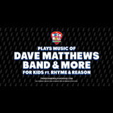 The Rock and Roll Playhouse: Dave Matthews Band for Kids Sunday 17 November 2024