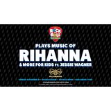 The Rock and Roll Playhouse plays the Music of Rihanna + More for Kids Sunday 10 November 2024