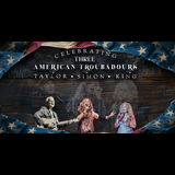 Three American Troubadours: Celebrating Taylor, Simon & King Saturday 8 November 2025 Three American Troubadours: Celebrating Taylor, Simon & King Saturday 8 November 2025
