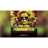 True Crime Frankenstein: In Concert Tuesday 21 October 2025