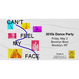 Can't Feel My Face: 2010s Dance Party Friday 3 May 2024