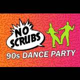 No Scrubs - 90s Dance Party Friday 15 November 2024