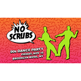 No Scrubs - 90s Dance Party Friday 15 November 2024