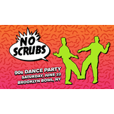No Scrubs - 90s Dance Party Saturday 22 June 2024