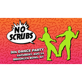 No Scrubs - 90s Dance Party Saturday 24 August 2024