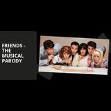 Friends - The Musical Parody From Friday 26 July to Sunday 1 September 2024