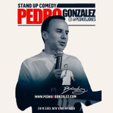 NYC Stand Up Pedro Gonzalez December 1st 7PM Sunday 1 December 2024