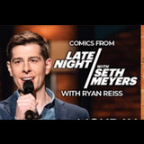 Ryan Reiss & Comics from Late Night w/ Seth Meyers Monday 1 July 2024