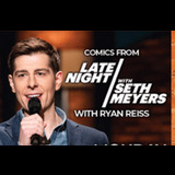 Ryan Reiss & Comics from Late Night w/ Seth Meyers Tuesday 15 July 2025 Ryan Reiss & Comics from Late Night w/ Seth Meyers Tuesday 15 July 2025