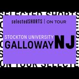 Selected Shorts on Tour: Stockton University in Galloway, NJ Saturday 5 October 2024